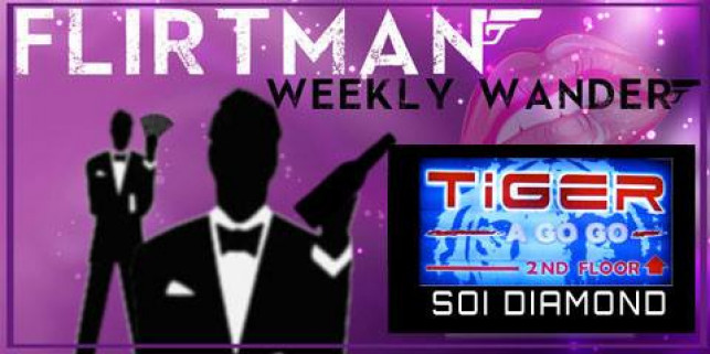 Flirtman Weekly Wander – Tiger Agogo Soi Diamond