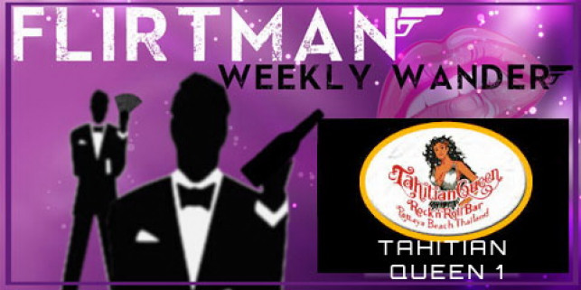 Flirtman Weekly Wander – Tahitian Queen 1 Agogo ( TQ1 )