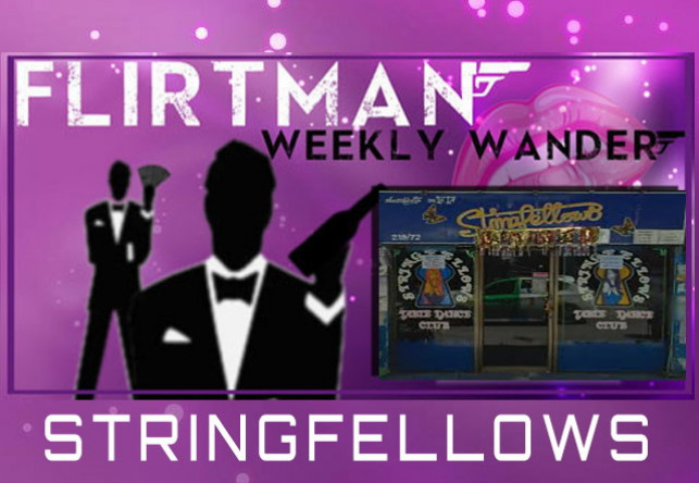 FlirtMan’s Weekly Wander : Stringfellows agogo