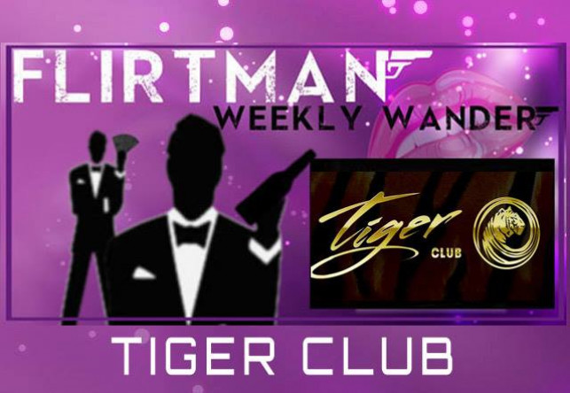Flirtman Weekly Wander : Tiger Club