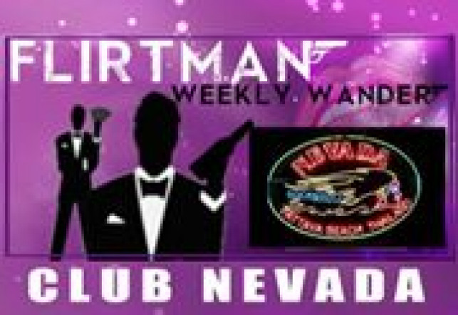 Flirtman Weeklywander – Club Nevada