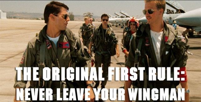 ‘Never leave your Wingman’ or ‘Fly Solo’