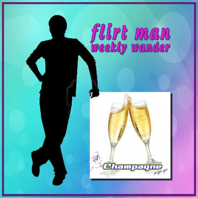 Flirtman Weekly Wander – Champagne agogo