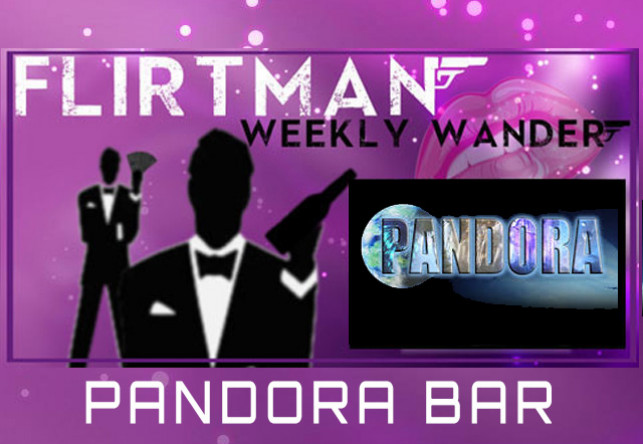 Flirt man weekly wandar : Pandora Bar